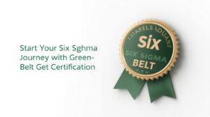 Start Your Six Sigma Journey with Green Belt Certification